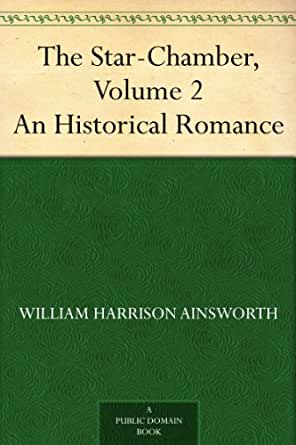 The Star-Chamber: An Historical Romance, Volume 2